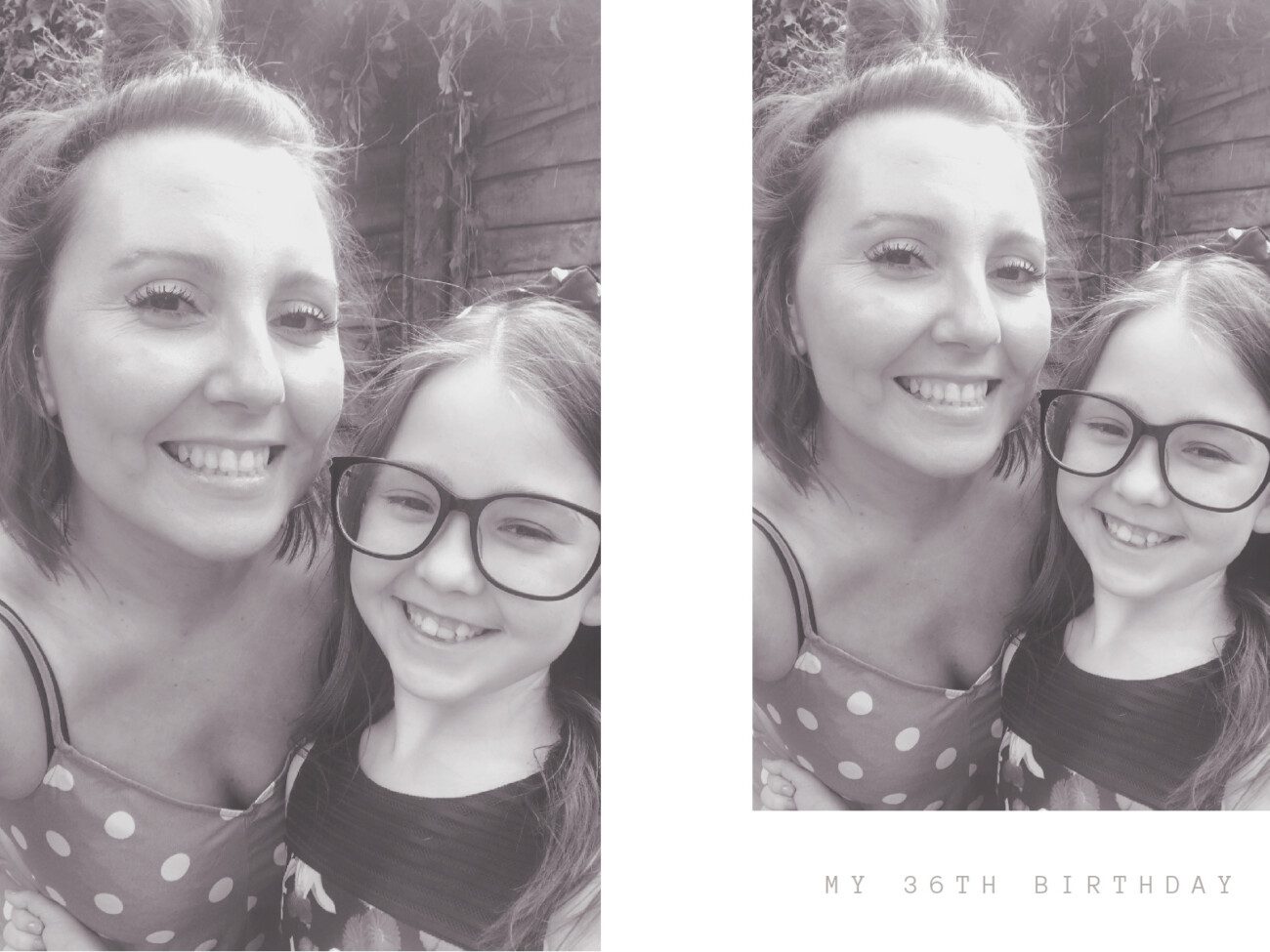 two black and white photos of mum and daughter smiling, and the words 'my 36th birthday'